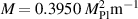 $M = 0.3950~M_{\textrm{Pl}}^2 \text{m}^{-1}$