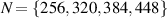 $N = \{256,320,384,448\}$