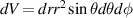$dV = drr^2 \sin\theta d\theta d\phi$