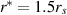 $r^* = 1.5 r_s$