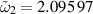 $\tilde{\omega}_2 = 2.095\,97$