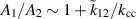 $A_1/A_2\sim 1+\tilde{k}_{12}/k_\mathrm{cc}$