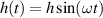 $h(t) = h\sin(\omega t)$