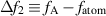 $\Delta f_2 \equiv f_{\mathrm{A}}-f_{\mathrm{atom}}$