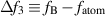 $\Delta f_3 \equiv f_{\mathrm{B}}-f_{\mathrm{atom}}$