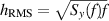 $h_{\text{RMS}} = \sqrt{S_y(f)f}$
