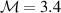 ${\mathcal {M}} = 3.4$