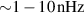 ${\sim}1-10\,\mathrm{nHz}$