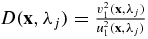 $D(\mathbf x,\lambda _j)=\frac{v_1^2(\mathbf x,\lambda _j)}{u_1^2(\mathbf x,\lambda _j)}$