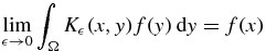 ${\displaystyle \lim _{\epsilon \rightarrow 0} \int _{\Omega } K_{\epsilon }(x,y) f(y) \,{\rm d}y =f(x) }$