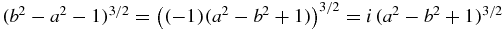 $(b^2-a^2-1)^{3/2} = \bigl ((-1)(a^2-b^2 +1)\bigr )^{3/2} = i \, (a^2-b^2 +1)^{3/2}$