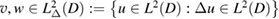 $v,w\in L^2_{\Delta}(D):=\left\{u\in L^2(D): \Delta u\in L^2(D)\right\}$