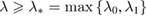 $\lambda \geqslant \lambda _{\ast }=\max \left\{\lambda _{0},\lambda _{1}\right\} $
