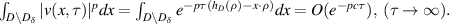 $ \int_{D \setminus D_\delta} \vert v(x, \tau)\vert^p dx = \int_{D \setminus D_\delta} e^{-p\tau (h_D(\rho)-x \cdot \rho )} dx = O(e^{-pc\tau} ),\; (\tau \rightarrow \infty).$