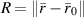 $R = \|\bar{r}-\bar{r}_0\|$