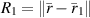 $R_1 = \|\bar{r}-\bar{r}_{1}\|$