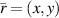 $\bar{r} = (x,y)$