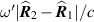 $\omega^{^{\prime}} | \widehat{\boldsymbol{R}}_2 - \widehat{\boldsymbol{R}}_1| / c$