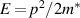 $E = {p^2}/2{m^*}$
