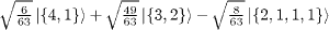 $\sqrt {\frac {6}{63}} \left | \{4,1\} \right\rangle + \sqrt {\frac {49}{63}} \left | \{3,2\} \right\rangle - \sqrt {\frac {8}{63}} \left | \{2,1,1,1\} \right\rangle $