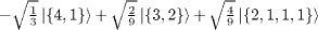 $-\sqrt {\frac {1}{3}} \left | \{4,1\} \right\rangle + \sqrt {\frac {2}{9}} \left | \{3,2\} \right\rangle + \sqrt {\frac {4}{9}} \left | \{2,1,1,1\} \right\rangle $