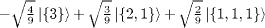 $-\sqrt {\frac {4}{9}} \left | \{3\} \right\rangle + \sqrt {\frac {3}{9}} \left | \{2,1\} \right\rangle + \sqrt {\frac {2}{9}} \left | \{1,1,1\} \right\rangle $