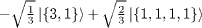 $-\sqrt {\frac {1}{3}} \left | \{3,1\} \right\rangle + \sqrt {\frac {2}{3}} \left | \{1,1,1,1\} \right\rangle $
