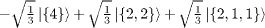 $-\sqrt {\frac {1}{3}} \left | \{4\} \right\rangle + \sqrt {\frac {1}{3}} \left | \{2,2\} \right\rangle + \sqrt {\frac {1}{3}} \left | \{2,1,1\} \right\rangle $