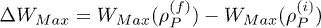 $\Delta W_{Max}=W_{Max} (\rho^{(f)}_P)-W_{Max}(\rho^{(i)}_P)$