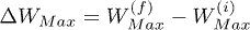 $\Delta W_{Max}=W_{Max}^{(f)}-W_{Max}^{(i)}$