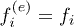 ${f^{(e)}_{i}=f_{i}}$