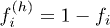 ${f^{(h)}_{i}=1-f_{i}}$