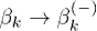 $\beta_{k} \rightarrow \beta^{(-)}_{k}$