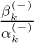 $\frac{\beta^{(-)}_{k}}{\alpha^{(-)}_{k}}$