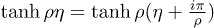 $\tanh\rho\eta = \tanh\rho(\eta + \frac{i\pi}{\rho})$