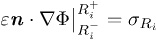 $\varepsilon\,n \cdot \nabla \Phi \big| {_{R_i^-}^{R_i^+}} = \sigma_{R_i}$