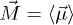 $\vec{M}=\langle {\vec{\mu}}\rangle$