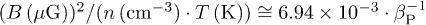 $(B\,(\mu\text{G}))^{2}/(n\,(\text{cm}^{-3})\cdot T\,(\text{K}))\cong6.94\times10^{-3}\cdot \beta_{\text{P}} ^{-1}$