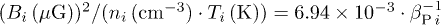 $(B_{i}\,(\mu\text{G}))^{2}/(n_{i}\,(\text{cm}^{-3})\cdot T_{i} \,(\text{K}))=6.94\times 10^{-3}\cdot\beta_{\text{P}\,i}^{-1}$