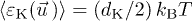 $\langle{\varepsilon _{\text{K}} (\vec{u}\,)}\rangle=(d_{\text{K}} /2)\,k_{\text{B}}T$