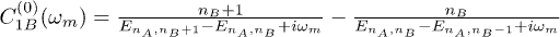 $C^{(0)}_{1B}(\omega_{m})=\frac{n_{B}+1}{E_{n_{A},n_{B}+1}-E_{n_{A},n_{B}}+i\omega_{m}} -\frac{n_{B}}{E_{n_{A},n_{B}}-E_{n_{A},n_{B}-1}+i\omega_{m}}$