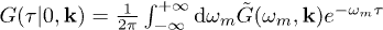 $G(\tau|0,\textbf{k})=\frac1{2\pi}\int_{-\infty}^{+\infty}\text{d}\omega_m \tilde{G}(\omega_m,\textbf{k})e^{-\omega_m\tau}$