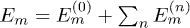 $E_m=E_m^{(0)}+\sum_nE_m^{(n)}$