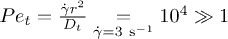 $Pe_t=\frac{\dot{\gamma} r^2}{D_t} \underset{\dot{\gamma}= 3\ \text{s}^{-1}}{=} 10^4 \gg 1$