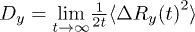 ${D_y=\underset{t\to\infty}{\lim}\frac{1}{2t} \langle\Delta {R_y(t)}^2\rangle}$
