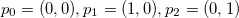 $p_0 = (0,0), p_1 = (1,0), p_2 = (0,1)$