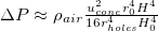 $\Delta P \approx \rho_{air} \frac{u_{cone}^2 r_0^4 H^4}{16 r_{holes}^4 H_0^4}$