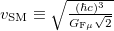 $v_{\rm SM}\equiv\sqrt{\frac{(\hbar c)^3}{G_{\rm F\mu}\sqrt{2}}}$
