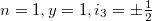 $n=1,y=1,i_3=\pm\frac{1}{2}$