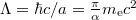 $\Lambda=\hbar c/a=\frac{\pi}{\alpha}m_{\textrm{e}}c^2$